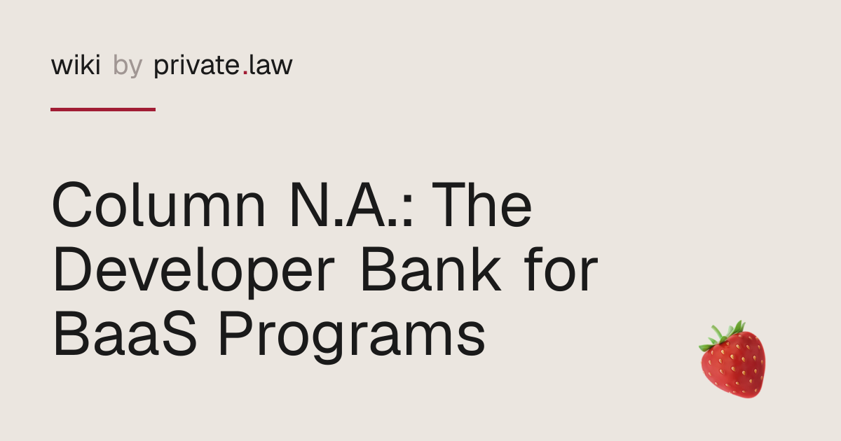 Column N.A.: The Developer Bank for BaaS — wiki private.law